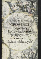 Opowieści misjonarzy, konkwistadorów, pielgrzymów i innych świata ciekawych.