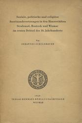 Soziale, politische und religiöse Auseinandersetzungen in den Hansestädten Stralsund, Rostock und Wismar im ersten Drittel des 16. Jahrhunderts.