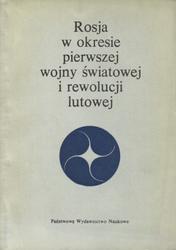 Rosja w okresie pierwszej wojny światowej i rewolucji lutowej.