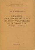 Niewęgłowski Andrzej – Obrządek pogrzebowy ludności kultury przeworskiej na przełomie er.