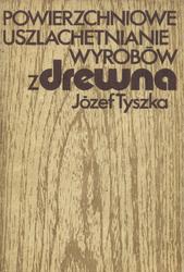 Powierzchniowe uszlachetnianie wyrobów z drewna.