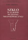 Dekówna Maria – Szkło w Europie wczesnośredniowiecznej.