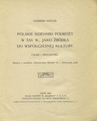 Polskie dzienniki podróży w XVI. w., jako źródła do współczesnej kultury.