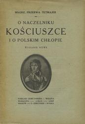 O Naczelniku Kościuszce i o polskim chłopie.