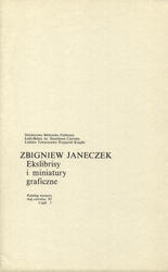 Zbigniew Janeczek - ekslibrisy i miniatury graficzne, wydawnictwa, wystawy, notki i wzmianki w piśmiennictwie. Cz. 1-2.