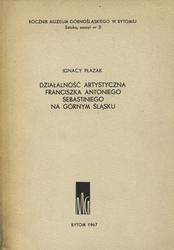 Działalność artystyczna Franciszka Antoniego Sebastiniego na Górnym Śląsku.