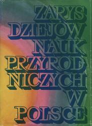 Zarys dziejów nauk przyrodniczych w Polsce.