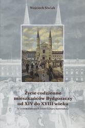 Życie codzienne mieszkańców Bydgoszczy od XIV do XVIII wieku.