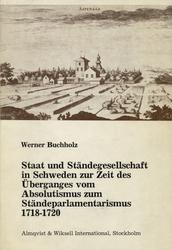 Staat und Ständgesellschaft in Schweden zur Zeit des Überganges vom Absolutismus zum Ständeparlamentarismus 1718-1720.